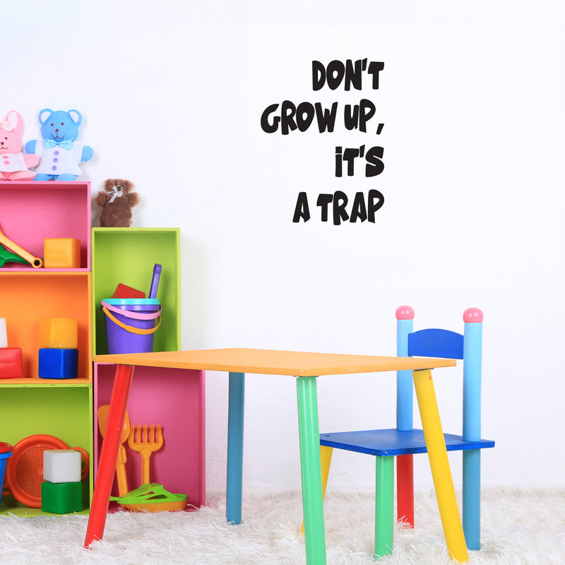 Vinyl Wall Art Decal - Don't Grow Up It's A Trap - Trendy Lovely Funny Inspirational Quote Sticker For Toddlers Room Baby's Playroom Daycare Playground Classroom Decor 3