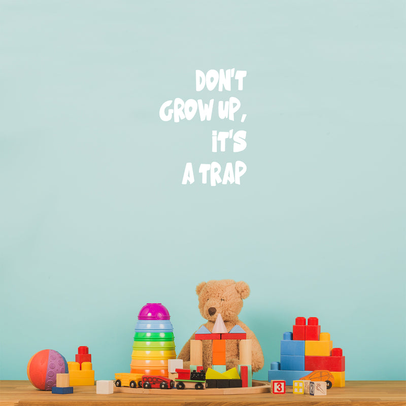 Vinyl Wall Art Decal - Don't Grow Up It's A Trap - 23" x 17" - Trendy Lovely Funny Inspirational Quote Sticker For Toddlers Room Baby's Playroom Daycare Playground Classroom Decor 3