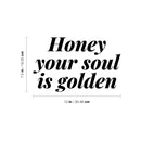 Vinyl Wall Art Decal - Honey Your Soul Is Golden - 7.5" x 12" - Modern Inspirational Optimistic Quote Sticker For Home Office Bedroom Closet Boutique Beauty Salon Decor 4