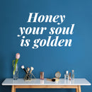 Vinyl Wall Art Decal - Honey Your Soul Is Golden - 7.5" x 12" - Modern Inspirational Optimistic Quote Sticker For Home Office Bedroom Closet Boutique Beauty Salon Decor 2