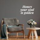 Vinyl Wall Art Decal - Honey Your Soul Is Golden - 7.5" x 12" - Modern Inspirational Optimistic Quote Sticker For Home Office Bedroom Closet Boutique Beauty Salon Decor 3