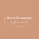 Vinyl Wall Art Decal - How To Fix Someone You Can't - 7. Inspiring Lovely Positive Self Esteem Quote Sticker For Home Bedroom Closet Living Room Coffee Shop Office Decor 5