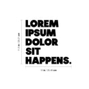 Vinyl Wall Art Decal - Lorem Ipsum Dolor Sit Happens - 11. Trendy Motivational Funny Designers Quote Sticker For Home Study School Classroom Office Coffee Shop Decor 4