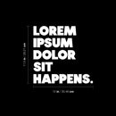 Vinyl Wall Art Decal - Lorem Ipsum Dolor Sit Happens - 11.5" x 12" - Trendy Motivational Funny Designers Quote Sticker For Home Study School Classroom Office Coffee Shop Decor 4
