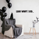 Vinyl Wall Art Decal - Look What I Did - 40" x 10" - Horror Design Seasonal Halloween Quote Sticker For Entryway Storefront Office Living Room Scary Spooky Decor 3