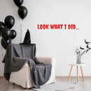 Vinyl Wall Art Decal - Look What I Did - 40" x 10" - Horror Design Seasonal Halloween Quote Sticker For Entryway Storefront Office Living Room Scary Spooky Decor 3