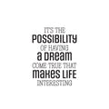 Vinyl Wall Art Decal - It's The Possibility Of Having A Dream Come True - Motivating Positive Quote Sticker For Home Bedroom Living Room Office School Coffee Shop Gym Fitness Decor 1