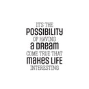 Vinyl Wall Art Decal - It's The Possibility Of Having A Dream Come True - 21" x 16" - Motivating Positive Quote Sticker For Home Bedroom Living Room Office School Coffee Shop Gym Fitness Decor 1