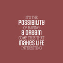 Vinyl Wall Art Decal - It's The Possibility Of Having A Dream Come True - 21" x 16" - Motivating Positive Quote Sticker For Home Bedroom Living Room Office School Coffee Shop Gym Fitness Decor 1