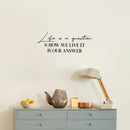 Vinyl Wall Art Decal - Life Is A Question & How We Live It Is Our Answer - 9" x 25" - Optimistic Good Vibes Sticker For Home Bedroom Closet Living Room Office Coffee Shop Decor 2