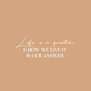 Vinyl Wall Art Decal - Life Is A Question & How We Live It Is Our Answer - 9" x 25" - Optimistic Good Vibes Sticker For Home Bedroom Closet Living Room Office Coffee Shop Decor 1