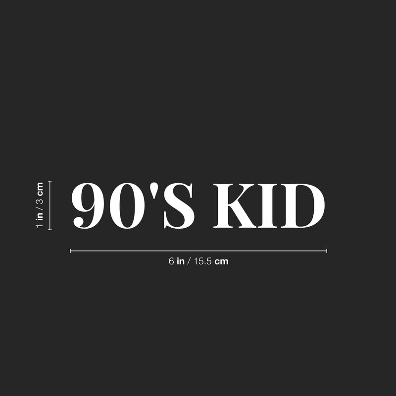 Vinyl Wall Art Decal - 90's Kids - 1" x 6" - Inspirational Quote Bumper Sticker For Home Bedroom Mirror Make Up Notebooks Laptops Mugs Thermos Car Windows Decor 4