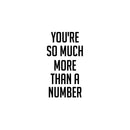 Vinyl Wall Art Decal - You're So Much More Than A Number - - Modern Motivational Self Love Quote Sticker For Home Bedroom Office Therapy Living Room Decor 1