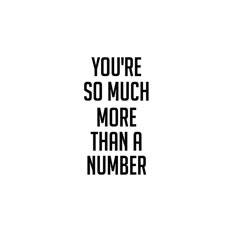 Vinyl Wall Art Decal - You're So Much More Than A Number - 25" x 13.5" - Modern Motivational Self Love Quote Sticker For Home Bedroom Office Therapy Living Room Decor 1