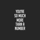 Vinyl Wall Art Decal - You're So Much More Than A Number - 25" x 13.5" - Modern Motivational Self Love Quote Sticker For Home Bedroom Office Therapy Living Room Decor 1