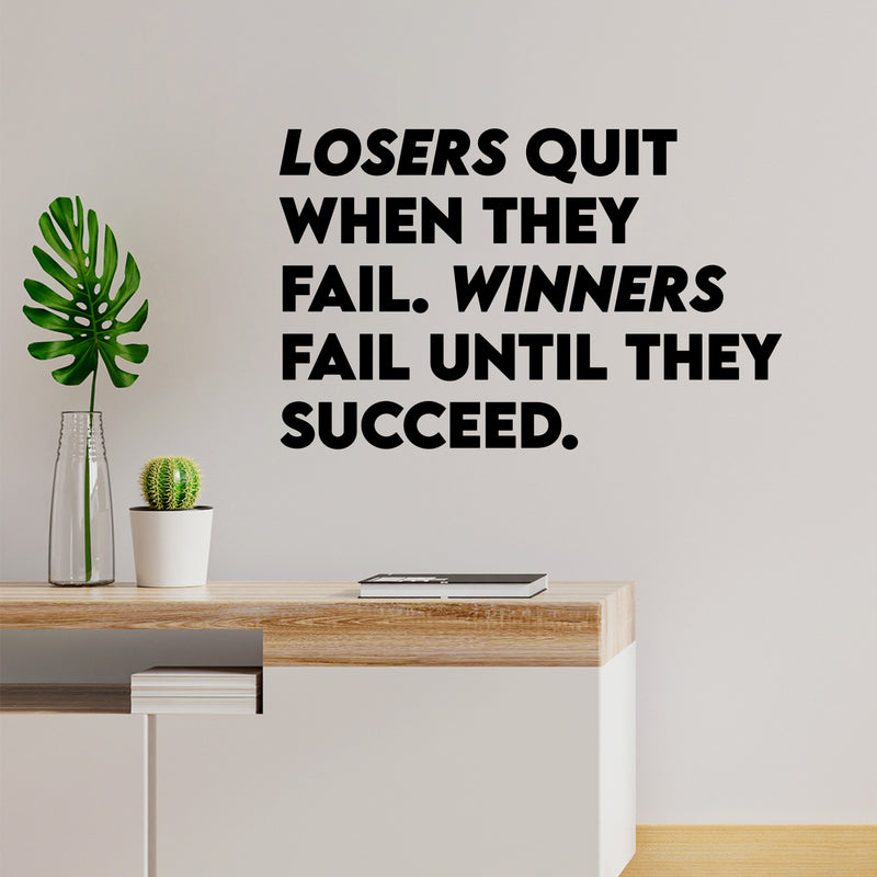 Vinyl Wall Art Decal - Losers Quit When They Fail Winners Fail Until They Succeed - 7.5" x 12" - Modern Motivational Quote Sticker For Home Office Bedroom School Classroom Decor 2