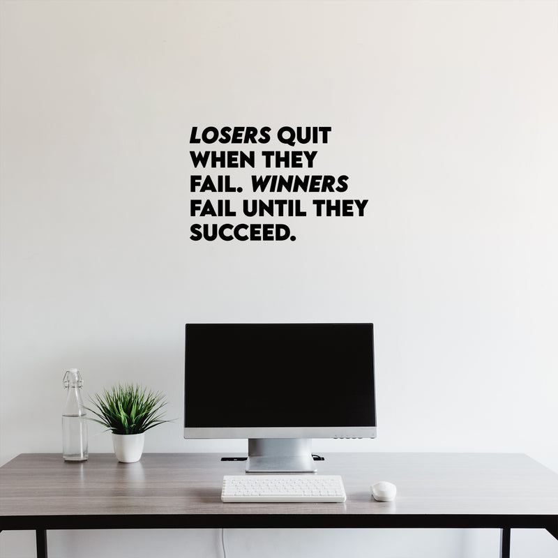 Vinyl Wall Art Decal - Losers Quit When They Fail Winners Fail Until They Succeed - 7.5" x 12" - Modern Motivational Quote Sticker For Home Office Bedroom School Classroom Decor 3