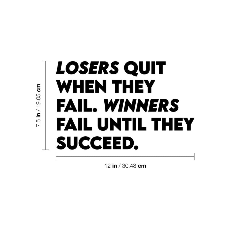 Vinyl Wall Art Decal - Losers Quit When They Fail Winners Fail Until They Succeed - 7.5" x 12" - Modern Motivational Quote Sticker For Home Office Bedroom School Classroom Decor 4