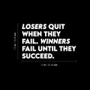Vinyl Wall Art Decal - Losers Quit When They Fail Winners Fail Until They Succeed - 7.5" x 12" - Modern Motivational Quote Sticker For Home Office Bedroom School Classroom Decor 4