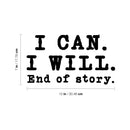 Vinyl Wall Art Decal - I Can I Will End Of Story - Inspirational Trendy Positive Lifestyle Quote Sticker For Bedroom Playroom Office School Coffee Shop Gym Fitness Decor 4