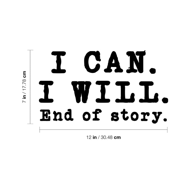 Vinyl Wall Art Decal - I Can I Will End Of Story - 7" x 12" - Inspirational Trendy Positive Lifestyle Quote Sticker For Bedroom Playroom Office School Coffee Shop Gym Fitness Decor 4