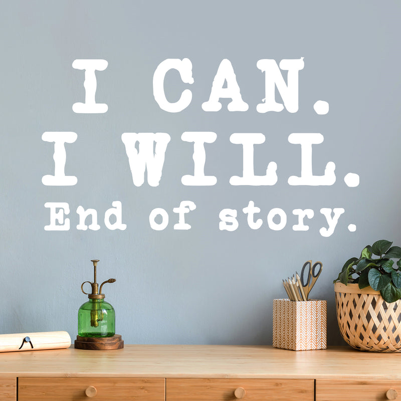 Vinyl Wall Art Decal - I Can I Will End Of Story - 7" x 12" - Inspirational Trendy Positive Lifestyle Quote Sticker For Bedroom Playroom Office School Coffee Shop Gym Fitness Decor 2