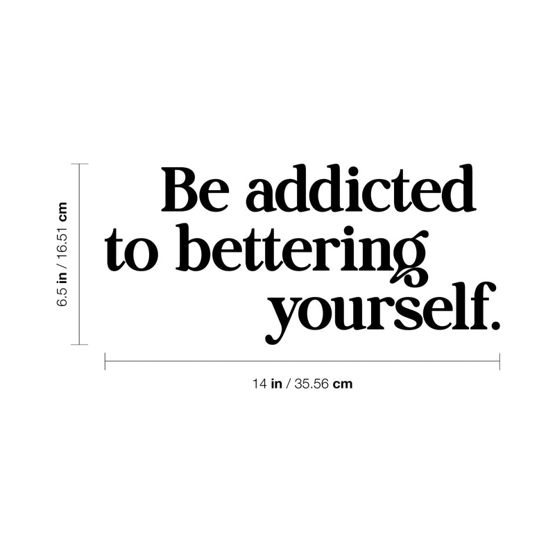 Vinyl Wall Art Decal - Be Addicted To Bettering Yourself - 5. Inspiring Lovely Positive Self Esteem Quote Sticker For Home Bedroom Closet Living Room Kids Room Office Decor 4