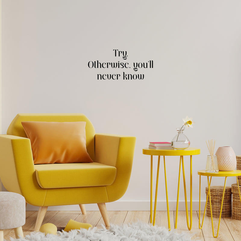 Vinyl Wall Art Decal - Try Otherwise You'll Never Know - 11.5" x 25" - Trendy Positive Lifestyle Quote Sticker For Home Bedroom Living Room School Classroom Office Gym Fitness Decor 3