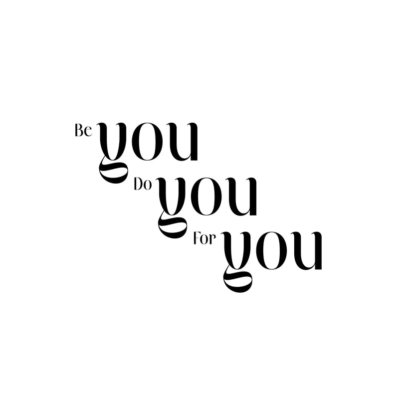 Vinyl Wall Art Decal - Be You Do You For You - 15" x 22" - Inspiring Lovely Positive Self Esteem Quote Sticker For Home Bedroom Closet Living Room Coffee Shop Office Decor 1