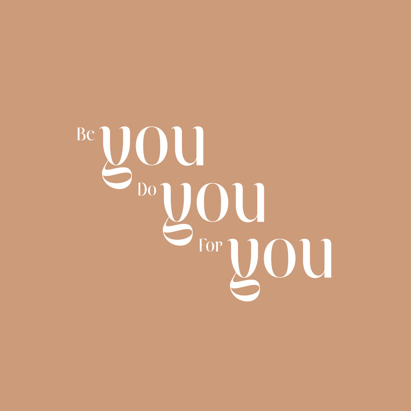 Vinyl Wall Art Decal - Be You Do You For You - 15" x 22" - Inspiring Lovely Positive Self Esteem Quote Sticker For Home Bedroom Closet Living Room Coffee Shop Office Decor 1