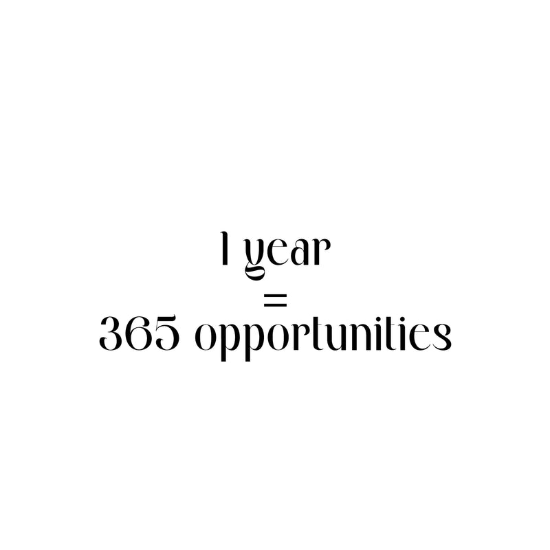 Vinyl Wall Art Decal - 1 Year 365 Opportunities - Modern Motivational Self Love Quote Sticker For Home Bedroom Window Office Therapy Living Room Mirror Decor 1