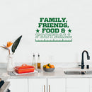 Vinyl Wall Art Decal - Family Friends Food & Football - 9.5" x 15" - Trendy Positive American Football Quote Sticker For Home Living Room Kitchen Sport Bar Coffee Shop Storefront Decor 4