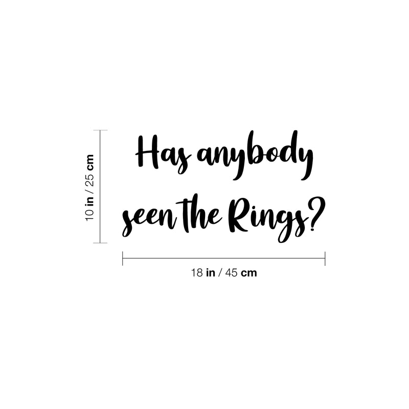 Vinyl Wall Art Decal - Has Anybody Seen The Rings? - 18" x 10" - Trendy Married Couple Funny Quote Sticker For Wedding Reception Sign Entryway Wine Glass Party Decor 4