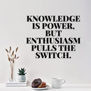 Vinyl Wall Art Decal - Knowledge Is Power But Enthusiasm Pulls The Switch - Modern Motivational Goals Quote Sticker For Home School Classroom Office Bedroom Decor 2