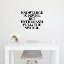 Vinyl Wall Art Decal - Knowledge Is Power But Enthusiasm Pulls The Switch - 10" x 13" - Modern Motivational Goals Quote Sticker For Home School Classroom Office Bedroom Decor 3