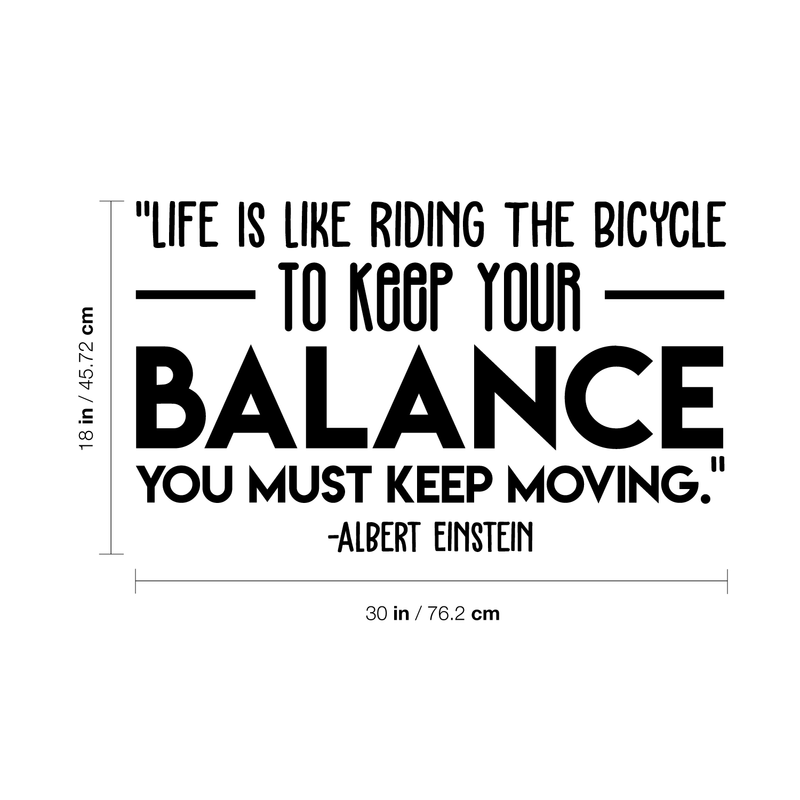 Vinyl Wall Art Decal - "Life Is Like Riding The Bicycle To Keep Your Balance You Must Keep Moving" - Albert Einstein - 18" x 30" - Inspiring Quote Sticker For Home Classroom Office Decor 4