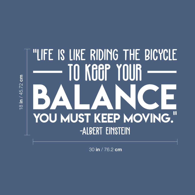 Vinyl Wall Art Decal - "Life Is Like Riding The Bicycle To Keep Your Balance You Must Keep Moving" - Albert Einstein - Inspiring Quote Sticker For Home Classroom Office Decor 5