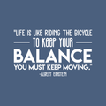 Vinyl Wall Art Decal - "Life Is Like Riding The Bicycle To Keep Your Balance You Must Keep Moving" - Albert Einstein - 18" x 30" - Inspiring Quote Sticker For Home Classroom Office Decor 1