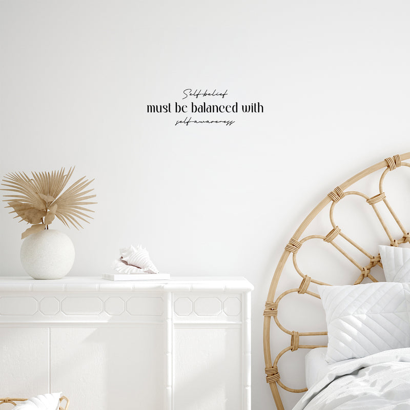 Vinyl Wall Art Decal - Self Belief Must Be Balanced With Self Awareness - 8" x 25" - Inspiring Lovely Positive Quote Sticker For Home Bedroom Closet Living Room Kids Room Office Decor 3