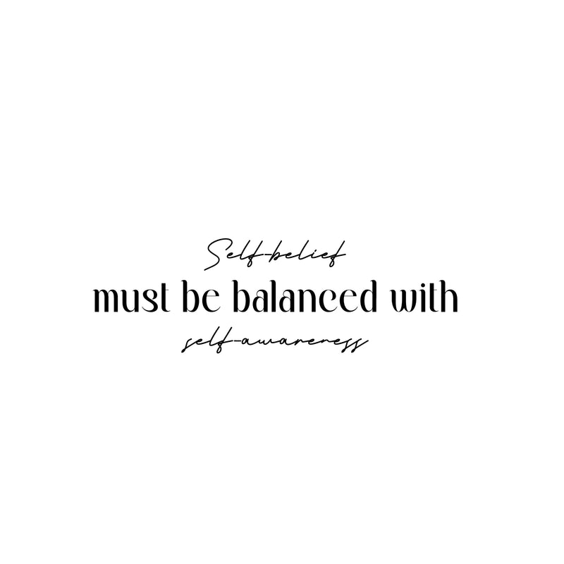 Vinyl Wall Art Decal - Self Belief Must Be Balanced With Self Awareness - Inspiring Lovely Positive Quote Sticker For Home Bedroom Closet Living Room Kids Room Office Decor 1