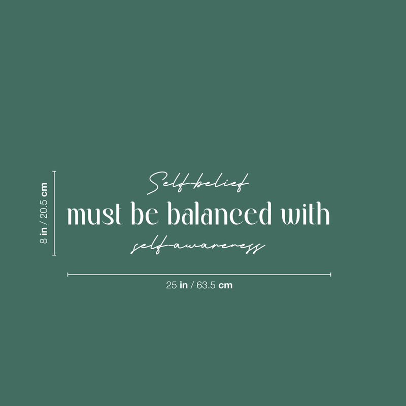 Vinyl Wall Art Decal - Self Belief Must Be Balanced With Self Awareness - 8" x 25" - Inspiring Lovely Positive Quote Sticker For Home Bedroom Closet Living Room Kids Room Office Decor 3