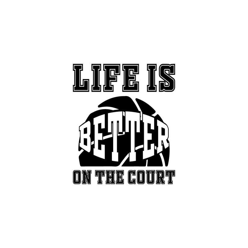 Vinyl Wall Art Decal - Life Is Better On The Court - 20" x 17" - Trendy Fun Motivational Basketball Quote Sticker For School Classroom College Office Sport Bar Storefront Gym Fitness Decor 1