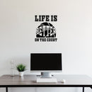 Vinyl Wall Art Decal - Life Is Better On The Court - 20" x 17" - Trendy Fun Motivational Basketball Quote Sticker For School Classroom College Office Sport Bar Storefront Gym Fitness Decor 3
