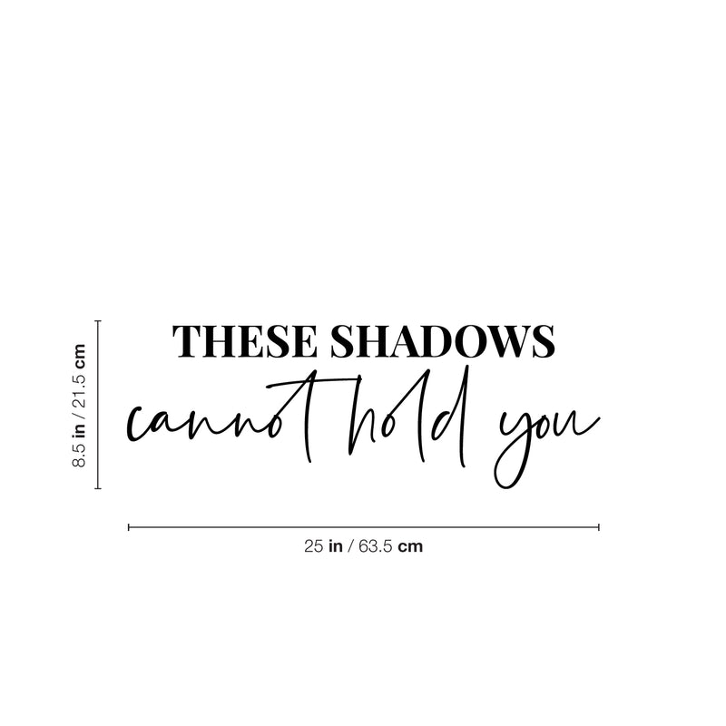 Vinyl Wall Art Decal - These Shadows Cannot Hold You - 8. Modern Motivational Self Love Quote Sticker For Home Bedroom Window Office Therapy Living Room Mirror Decor 4