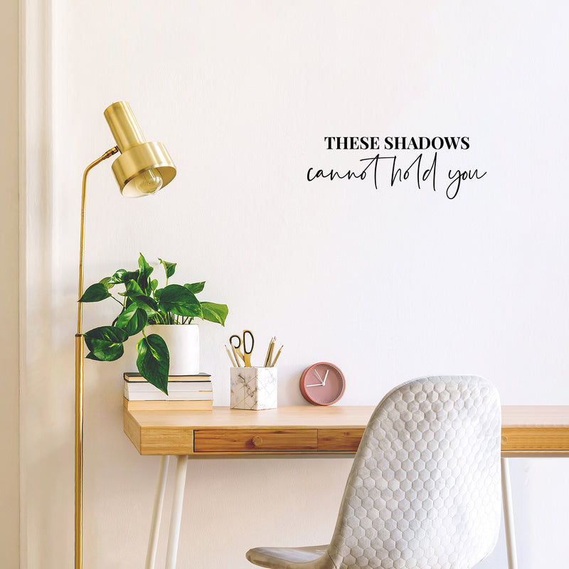 Vinyl Wall Art Decal - These Shadows Cannot Hold You - 8. Modern Motivational Self Love Quote Sticker For Home Bedroom Window Office Therapy Living Room Mirror Decor 2