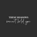 Vinyl Wall Art Decal - These Shadows Cannot Hold You - 8.5" x 25" - Modern Motivational Self Love Quote Sticker For Home Bedroom Window Office Therapy Living Room Mirror Decor 1