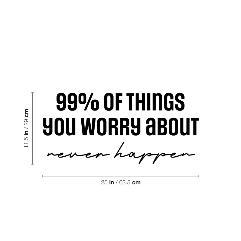 Vinyl Wall Art Decal - 99% Of The Things You Worry About Never Happen - 11. Modern Motivational Self Love Quote Sticker For Home Bedroom Office Therapy Living Room Decor 4