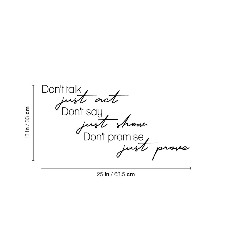 Vinyl Wall Art Decal - Don't Talk Just Act Don't Say Just Show - 25" x 13" - Modern Motivational Goals Quote Sticker For Home Office School Classroom Decor 4