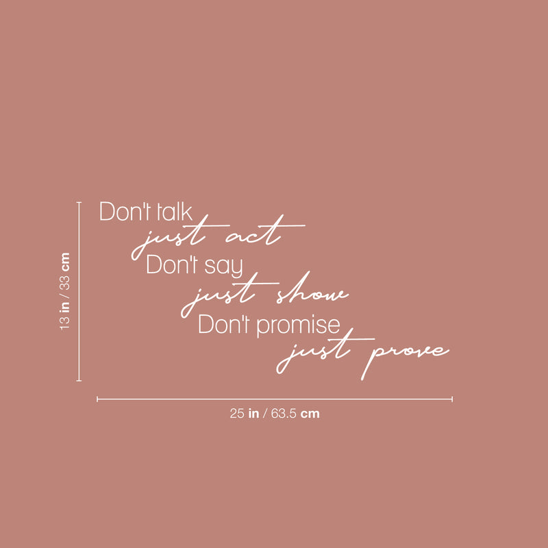 Vinyl Wall Art Decal - Don't Talk Just Act Don't Say Just Show - 25" x 13" - Modern Motivational Goals Quote Sticker For Home Office School Classroom Decor 4