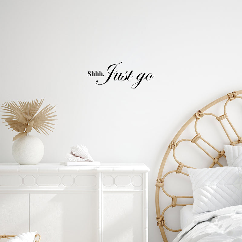 Vinyl Wall Art Decal - Shhh Just Go - 10" x 25" - Modern Inspirational Lovely Optimistic Quote Sticker For Home Bedroom Closet Living Room Office Coffee Shop Decor 3